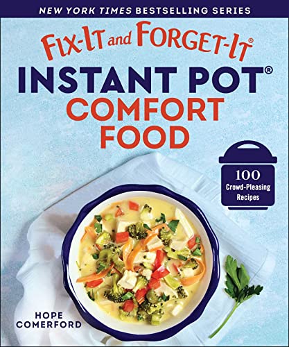 Hope Comerford Fix It And Forget It Instant Pot Comfort Food 100 Crowd Pleasing Recipes 