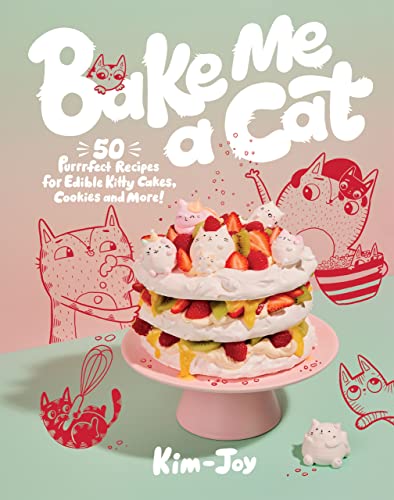 Kim-Joy/Bake Me a Cat@50 Purrfect Recipes for Edible Kitty Cakes, Cookies & More!