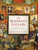 Edward Brooke Hitching The Madman's Gallery The Strangest Paintings Sculptures And Other Cur 