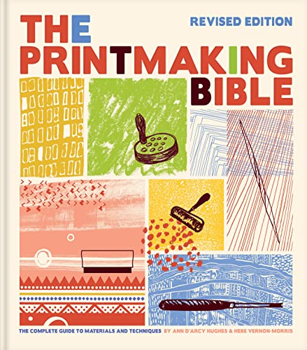 Ann D'arcy Hughes/Printmaking Bible, Revised Edition@The Complete Guide to Materials & Techniques