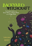 Cecilia Lattari Backyard Witchcraft The Complete Guide For The Green Witch The Kitch 