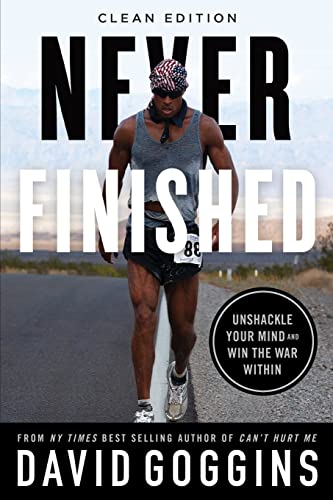 David Goggins Never Finished Unshackle Your Mind And Win The War Within Clea 