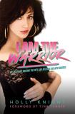 Holly Knight I Am The Warrior My Crazy Life Writing The Hits And Rocking The Mt 