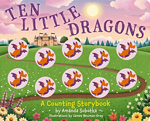 Amanda Sobotka Ten Little Dragons A Counting Storybook 