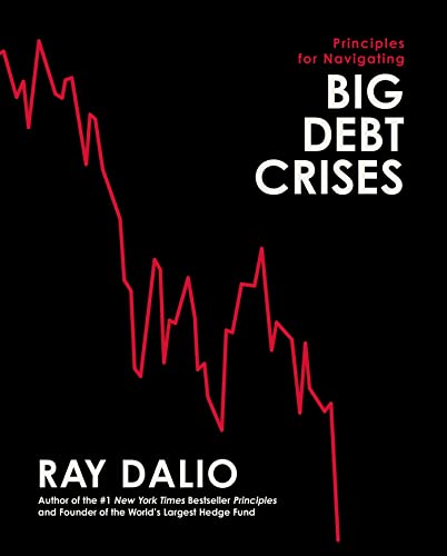 Ray Dalio Principles For Navigating Big Debt Crises 