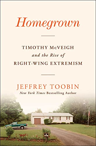 Jeffrey Toobin/Homegrown@ Timothy McVeigh and the Rise of Right-Wing Extrem