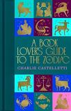 Charlie Castelletti A Book Lover's Guide To The Zodiac 