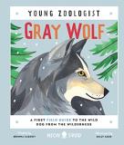 Brenna Cassidy Gray Wolf (young Zoologist) A First Field Guide To The Wild Dog From The Wild 