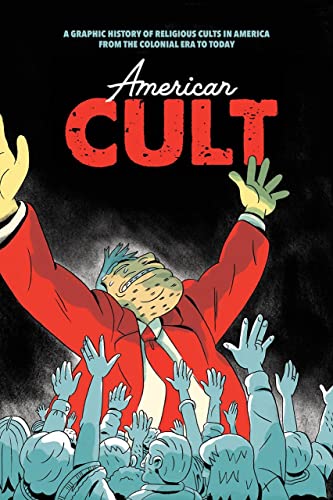 Robyn Chapman/American Cult@A Graphic History of Religious Cults in America from the Colonial Era to Today