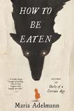 Maria Adelmann How To Be Eaten 