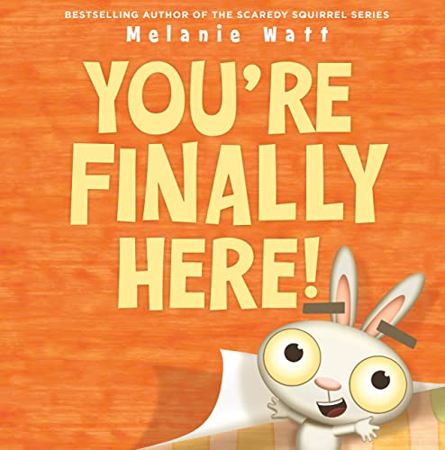 Melanie Watt You're Finally Here! 