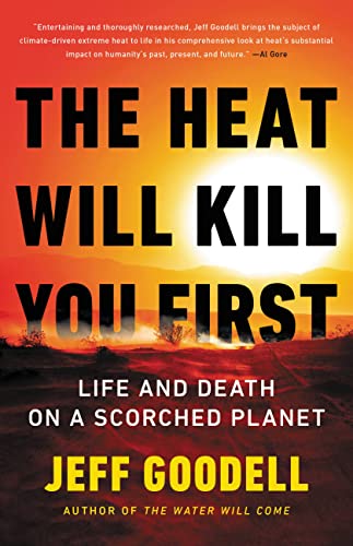 Jeff Goodell/The Heat Will Kill You First@ Life and Death on a Scorched Planet