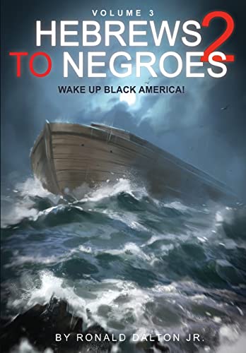Dalton,Ronald,Jr./Hebrews to Negroes 2 Volume 3@ Wake Up Black America