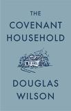 Douglas Wilson The Covenant Household 