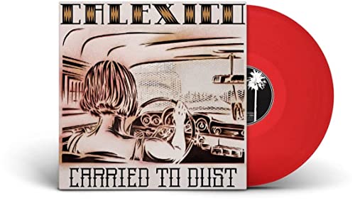 Calexico/Carried To Dust