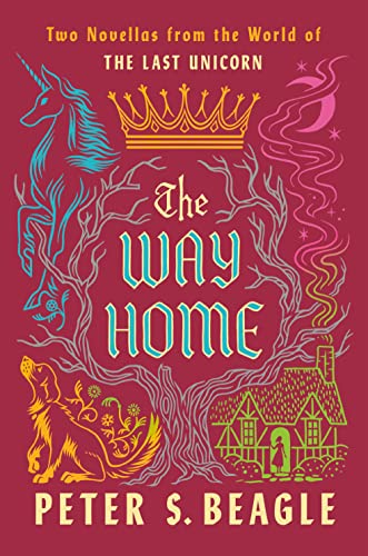 Peter S. Beagle/The Way Home@Two Novellas from the World of the Last Unicorn