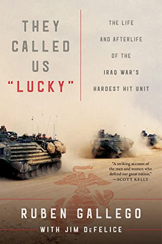 Ruben Gallego/They Called Us "Lucky"@The Life & Afterlife of the Iraq War's Hardest Hit Unit