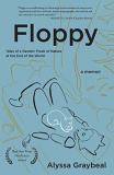 Alyssa Graybeal Floppy Tales Of A Genetic Freak Of Nature At The End Of 