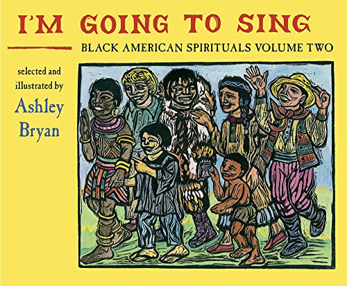 Ashley Bryan I'm Going To Sing Black American Spirituals Volu 