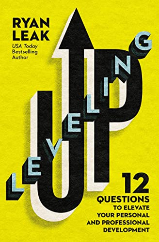 Ryan Leak Leveling Up 12 Questions To Elevate Your Personal And Profess 