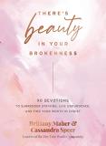 Brittany Maher There's Beauty In Your Brokenness 90 Devotions To Surrender Striving Live Unburden 
