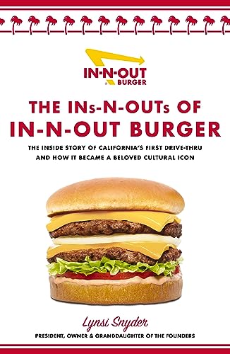Lynsi Snyder The Ins N Outs Of In N Out Burger The Inside Story Of California's First Drive Thro 