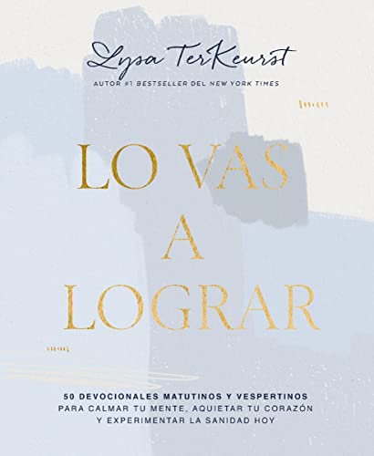 Lysa Terkeurst Lo Vas A Lograr 50 Devocionales Matutinos Y Vespertinos Para Calm 