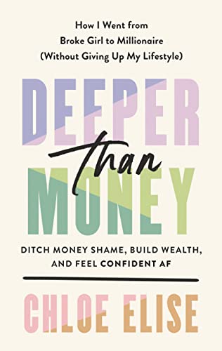 Chloe Elise Deeper Than Money Ditch Money Shame Build Wealth And Feel Confide 