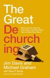 Jim Davis The Great Dechurching Who's Leaving Why Are They Going And What Will 