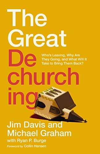 Jim Davis The Great Dechurching Who's Leaving Why Are They Going And What Will 