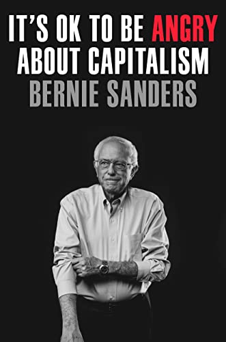 Bernie Sanders/It's Ok to Be Angry about Capitalism