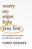Chris Hodges Pray First The Transformative Power Of A Life Built On Praye 