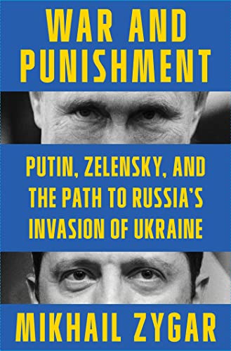 Mikhail Zygar War And Punishment Putin Zelensky And The Path To Russia's Invasio 