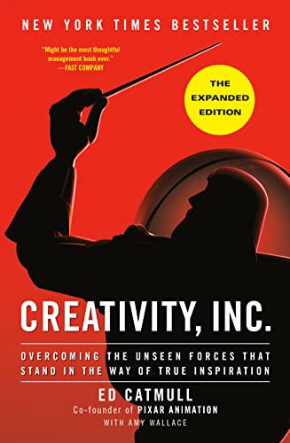 Ed Catmull Creativity Inc. (the Expanded Edition) Overcoming The Unseen Forces That Stand In The Wa 