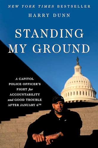 Harry Dunn/Standing My Ground@A Capitol Police Officer's Fight for Accountability and Good Trouble After January 6th