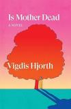 Vigdis Hjorth Is Mother Dead 