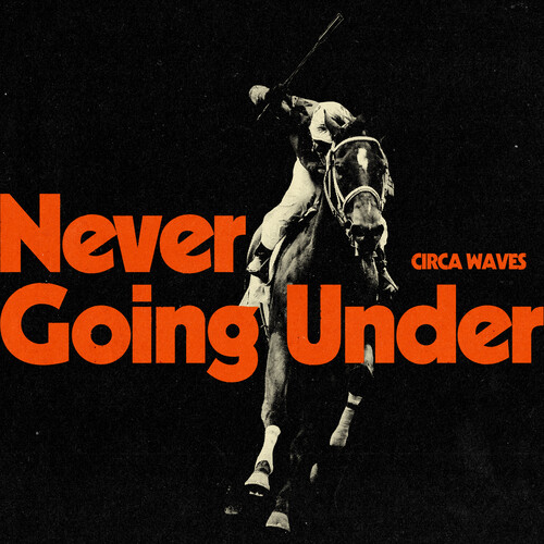 Circa Waves/Never Going Under (Indie Exclusive Varient)@Amped Exclusive