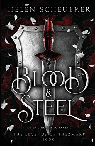 Helen Scheuerer Blood & Steel An Epic Romantic Fantasy 