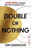 Kim Sherwood Double Or Nothing James Bond Is Missing And Time Is Running Out 