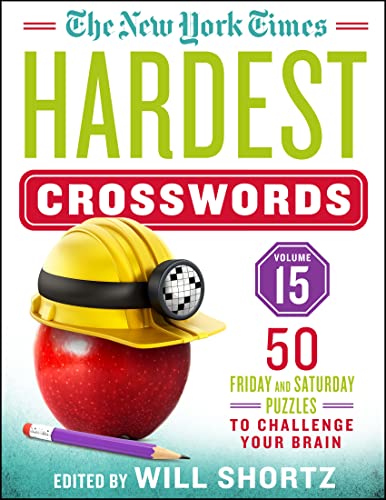 New York Times/The New York Times Hardest Crosswords Volume 15@ 50 Friday and Saturday Puzzles to Challenge Your