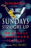Will Shortz The New York Times Sundays Straight Up 100 Sunday Crossword Puzzles 
