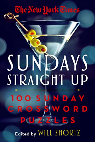 Will Shortz The New York Times Sundays Straight Up 100 Sunday Crossword Puzzles 