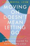 Gina Moffa Moving On Doesn't Mean Letting Go A Modern Guide To Navigating Loss 