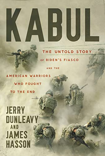 Jerry Dunleavy/Kabul@ The Untold Story of Biden's Fiasco and the Americ