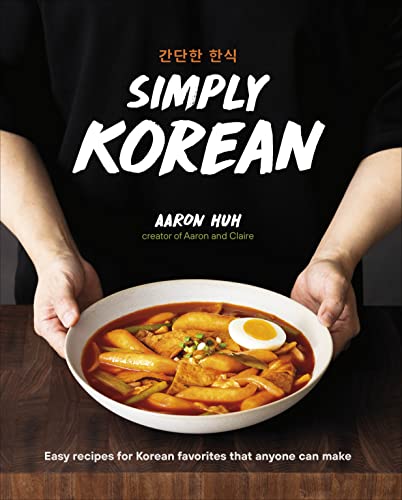 Aaron Huh/Simply Korean@Easy Recipes for Korean Favorites That Anyone Can Make