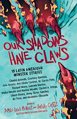 Yamile Saied Méndez/Our Shadows Have Claws@15 Latin American Monster Stories