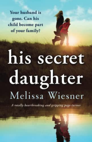 Melissa Wiesner/His Secret Daughter@ A totally heartbreaking and gripping page-turner