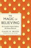 Claude M. Bristol The Magic Of Believing The Complete Original Edition Plus Bonus Materia 