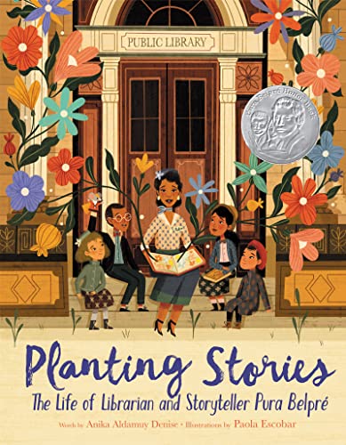 Anika Aldamuy Denise/Planting Stories: The Life of Librarian & Storyteller Pura Belpré