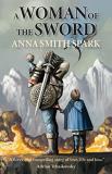 Anna Smith Spark A Woman Of The Sword 